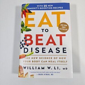 Eat To Beat Disease How Your Body Can Heal Itself William W Li MD Hardcover 2025